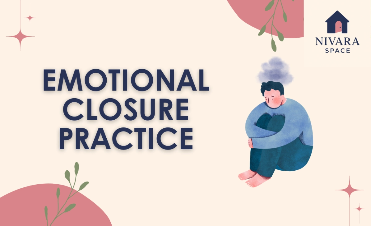 Emotional Closure Practice - nivaraspace.com